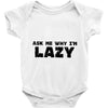 ask me why i'm lazy sloth Baby Onesie