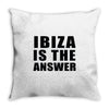 ibiza is the answer Throw Pillow