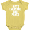 i hate everyone and pants Baby Onesie