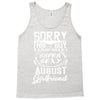 This Guy Is Taken By A Super Sexy August Girlfriend Tank Top