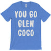 you go glen coco T-Shirt