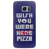wish you were pizza Samsung Galaxy S7 Edge