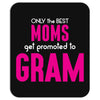 Only The Best Moms Get Promoted To Gram Mousepad