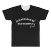 always lead by bad example All Over Men's T-shirt