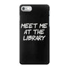 meet me at the library iPhone 7 Case