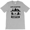 Life Is Better Around The Campfire T-Shirt