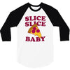slice slice baby pizza tee 3/4 Sleeve Shirt