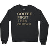coffee then guitar Crewneck Sweatshirt