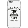 This Is What A Bad Ass Papa Looks Like iPhone 6/6s Case