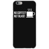 no coffee no talkie iPhone 6/6s Case