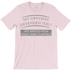 my opinion offended you T-Shirt