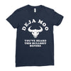 deja moo you've heard this bullshit before Ladies Fitted T-Shirt