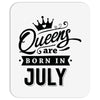 Queens Are Born In July Mousepad