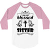 I Am One Blessed Sister 3/4 Sleeve Shirt