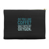 do you like coffee Accessory Pouches
