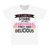 it' ok to stare at my cupcakes they are delicious All Over Men's T-shirt