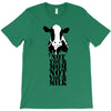 not your mom not your milk T-Shirt