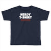 nerdy shirt Toddler T-shirt