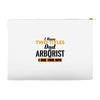 I Have Two Titles Dad And Arborist And I Rock Them Both Accessory Pouches