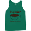 M=Mc2 Energy=Milk X Coffee Tank Top