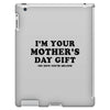I'm Your Mother's Day Gift Dad Says You're Welcome iPad 3 and 4 Case