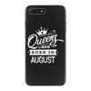 Queens Are Born In August iPhone 7 Plus Case