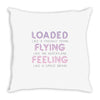 loaded like a freight train flying like an aeroplane feeling like a sp Throw Pillow