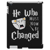He Who Must Now Be Changed iPad 3 and 4 Case