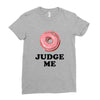 Donut Judge Me Ladies Fitted T-Shirt
