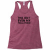 this isn't even my final form Racerback Tank