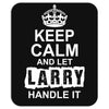 Keep Calm And Let Larry Handle It Mousepad