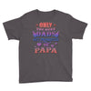 only the best dads get promoted to papa Youth Tee