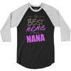 Great Moms Get Promoted to Nana 3/4 Sleeve Shirt