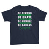 Be Badass Everyday Youth Tee