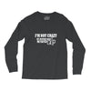 i'm not crazy, my mother had me tested t shirt Long Sleeve Shirts