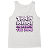 train insane or remain the same Tank Top