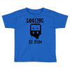 losing is fun! Toddler T-shirt