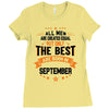 All Men Created Equal But The Best Born In September Ladies Fitted T-Shirt