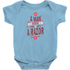 be a man and say no to a razor Baby Bodysuit