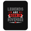 Legends Are Born In November Mousepad