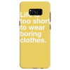 life is too short to wear boring clothes Samsung Galaxy S8