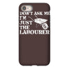don't ask me i'm just the labourer iPhone 8