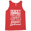 This Guy Is Taken By A Super Sexy August Girlfriend Tank Top