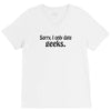 sorry i only date geeks V-Neck Tee