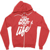 you aint bout that life Zipper Hoodie