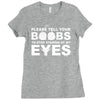 please tell your boobs to stop staring at my eyes Ladies Fitted T-Shirt