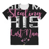 So I'm Stealing His Last Name All Over Women's T-shirt