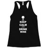 keep calm and drink wine Racerback Tank