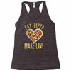 eat pizza make love Racerback Tank