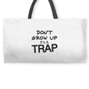 don't grow up it's a trap (2) Weekender Totes